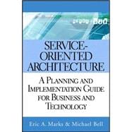 Service-Oriented Architecture A Planning and Implementation Guide for Business and Technology