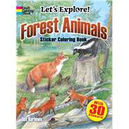 Let's Explore! Forest Animals Sticker Coloring Book