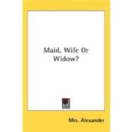 Maid, Wife Or Widow?