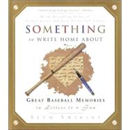 Something to Write Home About : Great Baseball Memories in Letters to a Fan