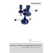 Chess: The Art of Logical Thinking From the First Move to the Last
