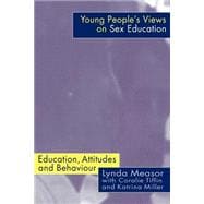 Young People's Views on Sex Education: Education, Attitudes and Behaviour