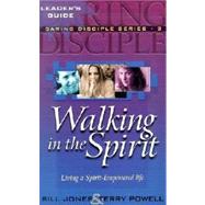 Walking in the Spirit : Living a Spirit-Empowered Life