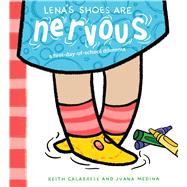 Lena's Shoes Are Nervous A First-Day-of-School Dilemma
