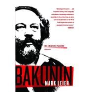 Bakunin The Creative Passion#A Biography