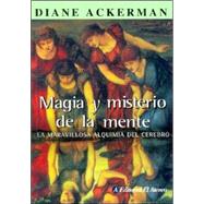Magia Y Misterio De La Mente/magic And the Mystery of the Minds: La Maravillosa Alquimia Del Cerebro/the Marvolouse Alchemy of the Mind