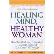 Healing Mind, Healthy Woman Using the Mind-Body Connection to Manage Stress and Take Control of Your Life