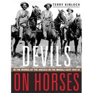 Devils on Horses In the words of the Anzacs in the Middle East 1916-19