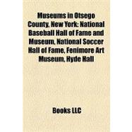 Museums in Otsego County, New York : National Baseball Hall of Fame and Museum, National Soccer Hall of Fame, Fenimore Art Museum, Hyde Hall
