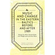 Music and Change in the Eastern Baltics Before and After 1989