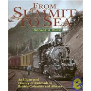 From Summit to Sea: An Illustrated History of Railroads in British Columbia and Alberta
