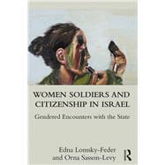 Women Soldiers and Citizenship in Israel: Gendered Encounters with the State