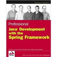 Professional Java<sup><small>TM</small></sup> Development with the Spring Framework