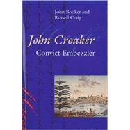 John Croaker Convict Embezzler