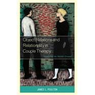 Object Relations and Relationality in Couple Therapy Exploring the Middle Ground