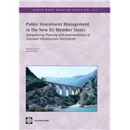 Public Investment Management in the New EU Member States : A Pilot Study of Transport Infrastructure Management in Selected New and Old EU Member States