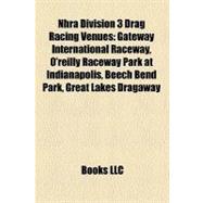 Nhra Division 3 Drag Racing Venues: Gateway International Raceway, O'reilly Raceway Park at Indianapolis, Beech Bend Park, Great Lakes Dragaway, Summit Motorsports Park, Kil-kare Raceway