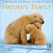National Wildlife Federation Nature's Family 2005 Calendar