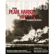 From Pearl Harbor to Hiroshima The War in the Pacific 1941-1945
