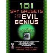 101 Spy Gadgets for the Evil Genius