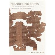 Wandering Poets and Other Essays on Late Greek Literature and Philosophy