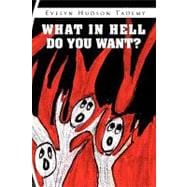 What in Hell Do You Want?