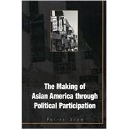 The Making of Asian America Through Political Participation