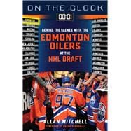 On the Clock: Edmonton Oilers Behind the Scenes with the Edmonton Oilers at the NHL Draft