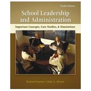 School Leadership and Administration: Important Concepts, Case Studies, and Simulations, 9th Edition