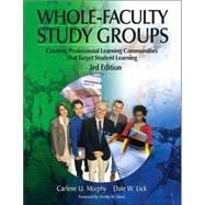 Whole-Faculty Study Groups : Creating Professional Learning Communities That Target Student Learning