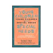 Young Children With Special Needs: A Developmentally Appropriate Approach