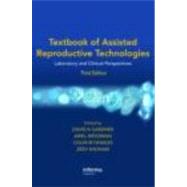 Textbook of Assisted Reproductive Technologies : Laboratory and Clinical Perspectives