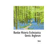 Baedae Historia Ecclesiastica Gentis Anglorum