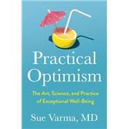 Practical Optimism The Art, Science, and Practice of Exceptional Well-Being book cover, ISBN 9780593418949