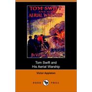 Tom Swift And His Aerial Warship, Or, the Naval Terror of the Seas