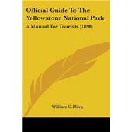 Official Guide to the Yellowstone National Park : A Manual for Tourists (1890)