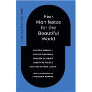 Five Manifestos for the Beautiful World