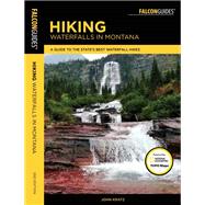 Hiking Waterfalls in Montana A Guide to the State's Best Waterfall Hikes