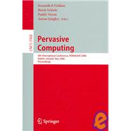 Pervasive Computing : 4th International Conference, PERVASIVE 2006, Dublin, Ireland, May 7-10, 2006, Proceedings