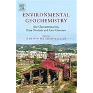 Environmental Geochemistry : Site Characterization, Data Analysis and Case Histories