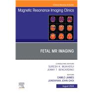 Fetal MRI, An Issue of Magnetic Resonance Imaging Clinics of North America