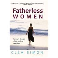 Fatherless Women : How We Change after We Lose Our Dads