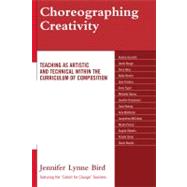 Choreographing Creativity Teaching as Artistic and Technical within the Curriculum of Composition