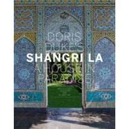 Doris Duke's Shangri-La A House in Paradise: Architecture, Landscape, and Islamic Art