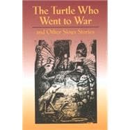 Turtle Who Went to War And Other Sioux Stories