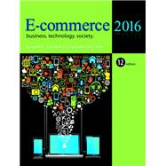 E-Commerce 2016: Business, Technology, Society, 12th edition