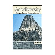 Geodiversity : Valuing and Conserving Abiotic Nature