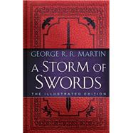 A Storm of Swords: The Illustrated Edition The Illustrated Edition