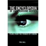 Encyclopedia of Underground Movies : Films from the Fringes of Cinema