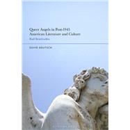 Queer Angels in Post-1945 American Literature and Culture
